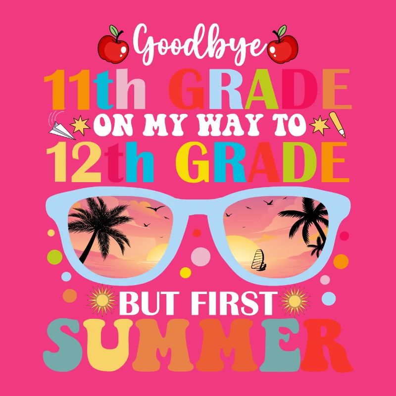 Goodbye 11th Grade To 12th Grade But First Summer
