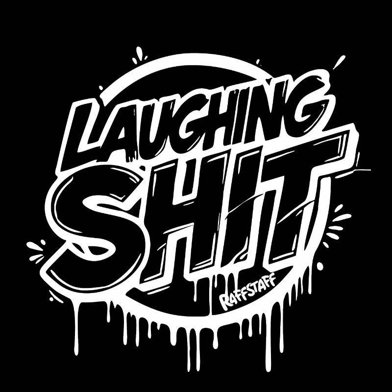 Laughing Shit Graffiti Style Tag - raffstaff ®