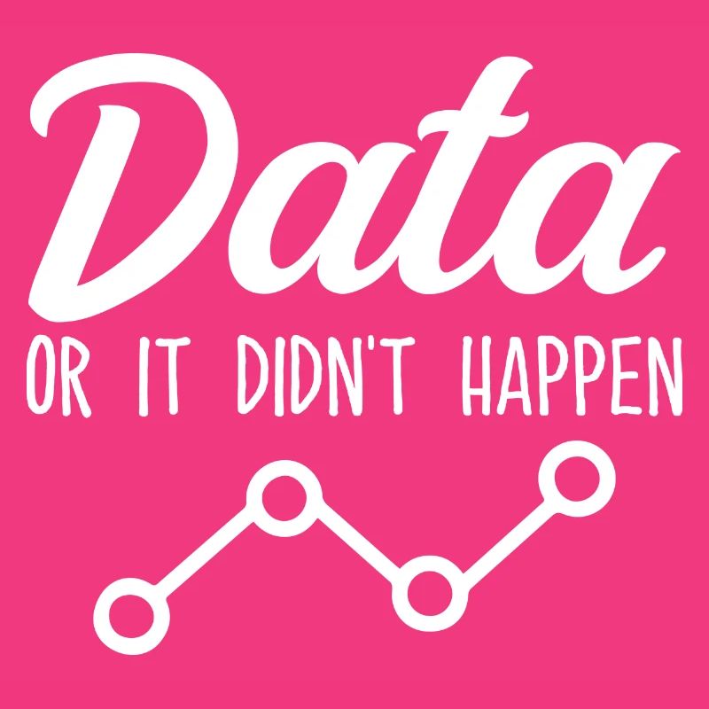 Data or it didn't happen Data Analyst Data Tees