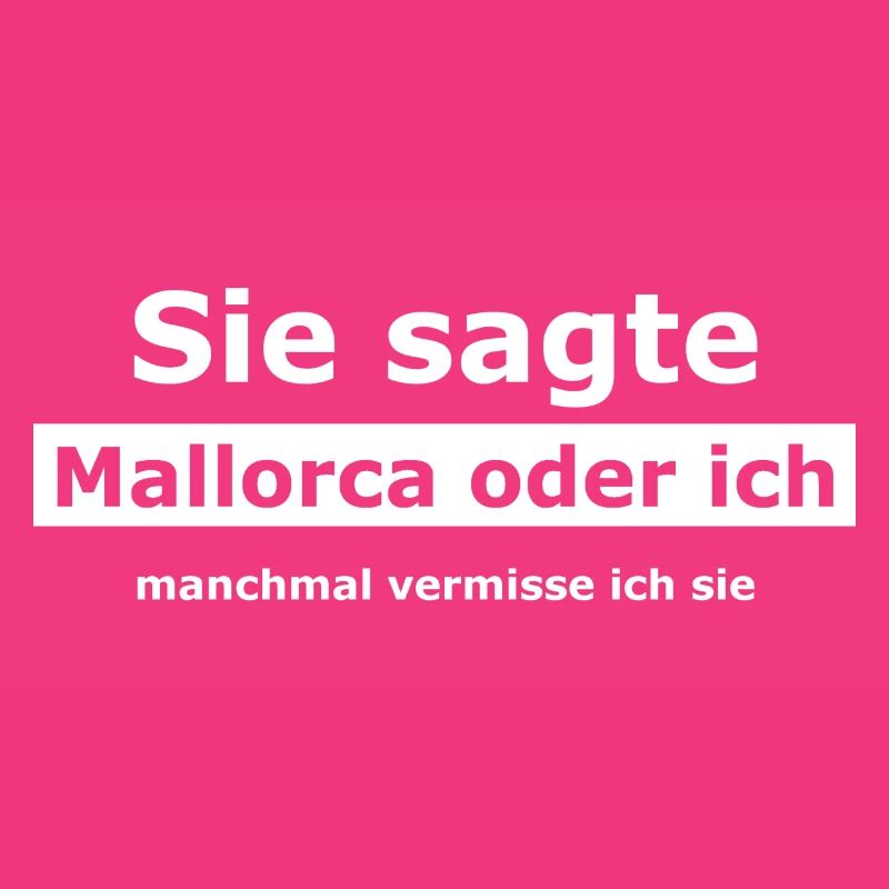 Mallorca oder ich - Das Kultshirt