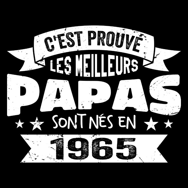 C'est Prouvé Les Meilleurs Papas Sont Nés En 1965