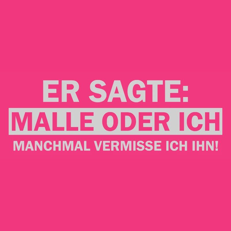 Er sagte Malle oder ich lustige Mallorca Sprüche