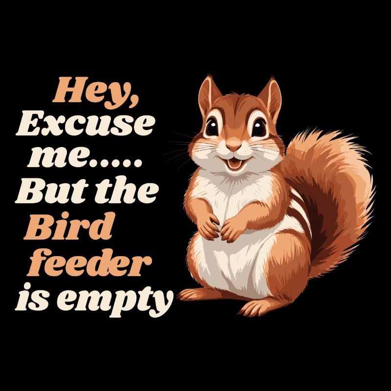 Hey, Excuse Me But Your Birdfeeder Is Empty Funny