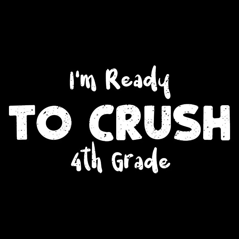 I'm Ready To Crush 4th Grade