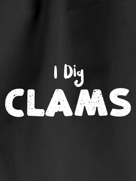 I Dig Clams - Fishing