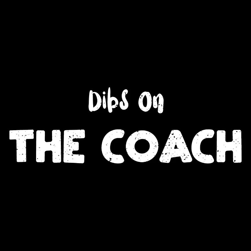 Dibs On The Coach - Baseball