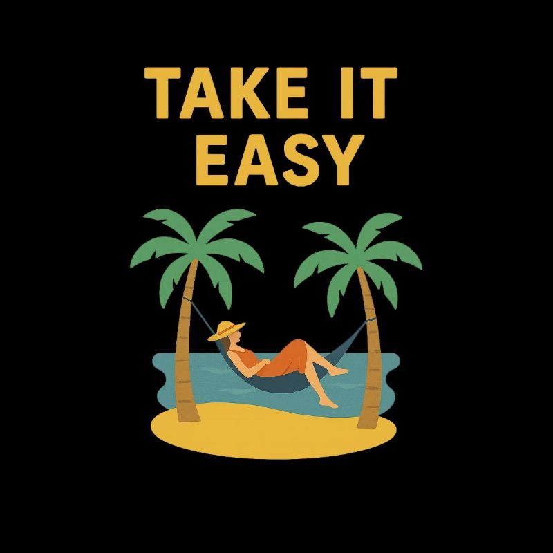 Take it easy