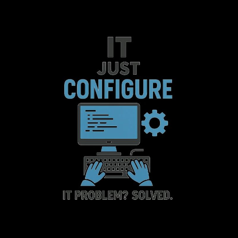 IT Just Configure – Problem Solved