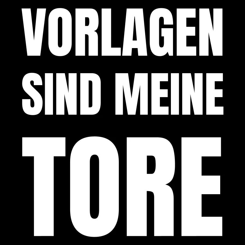 Vorlagen sind meine Tore.
