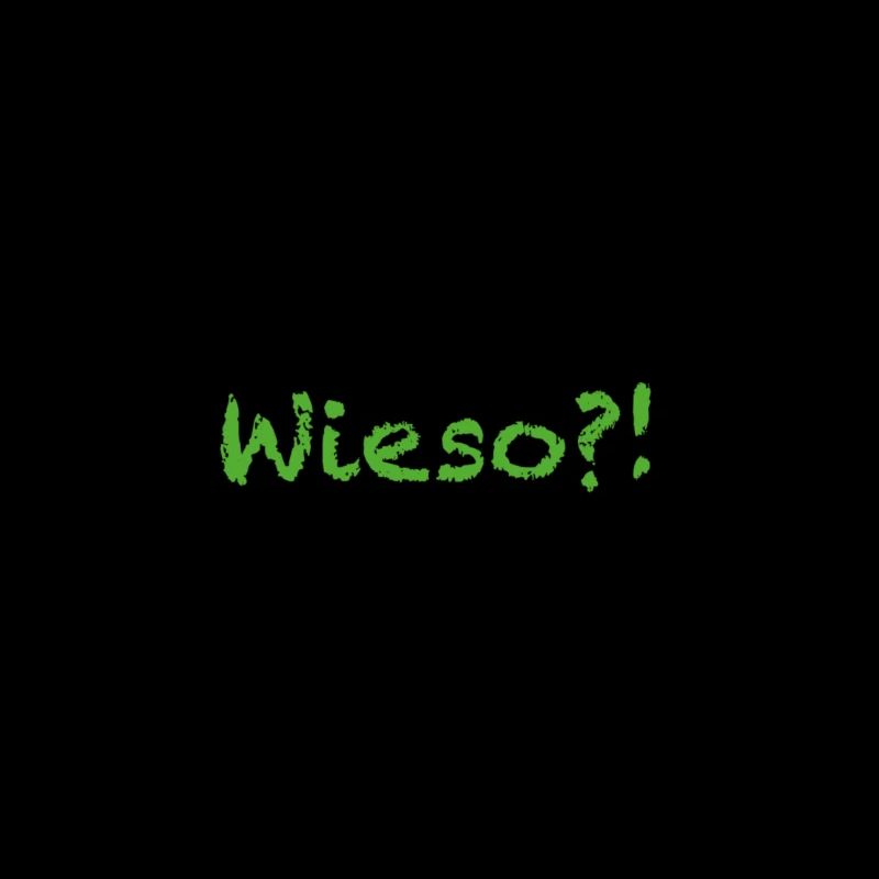 wieso?!