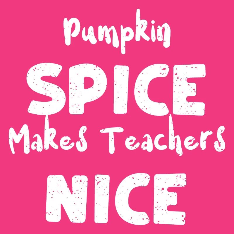 Pumpkin Spice Makes Teachers Nice