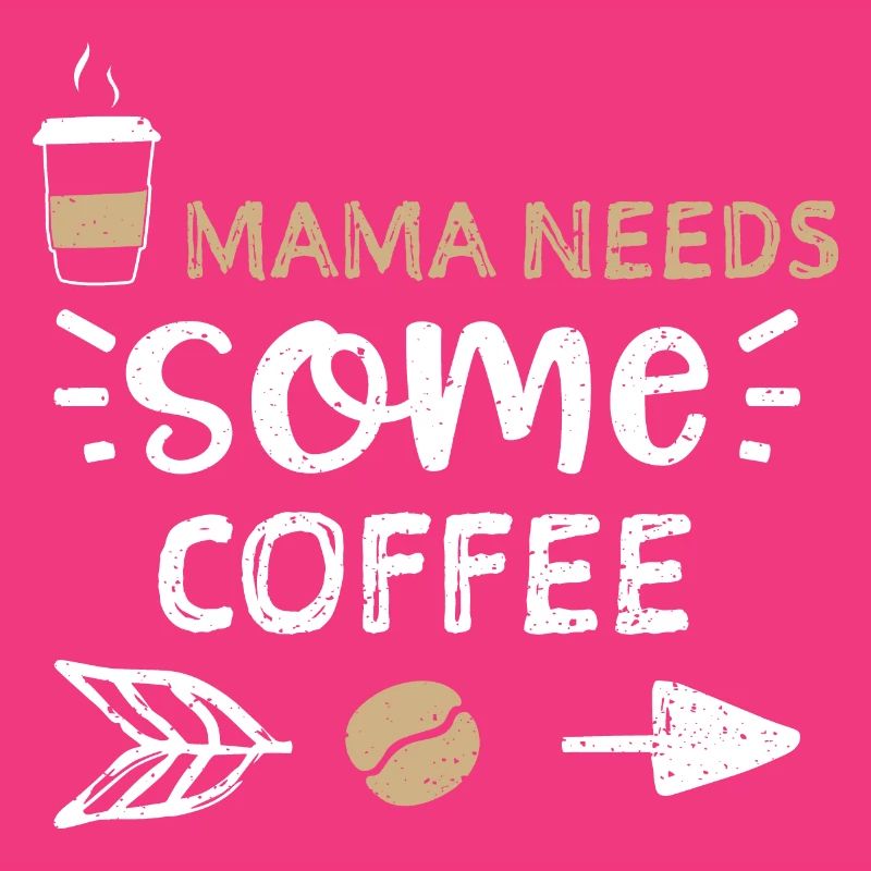 Mama Needs Some Coffee - Coffee