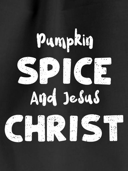 Pumpkin Spice And Jesus Christ