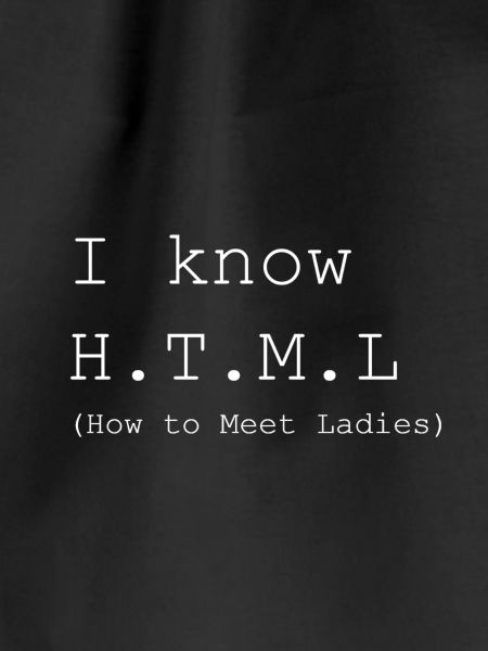 I know H.T.M.L