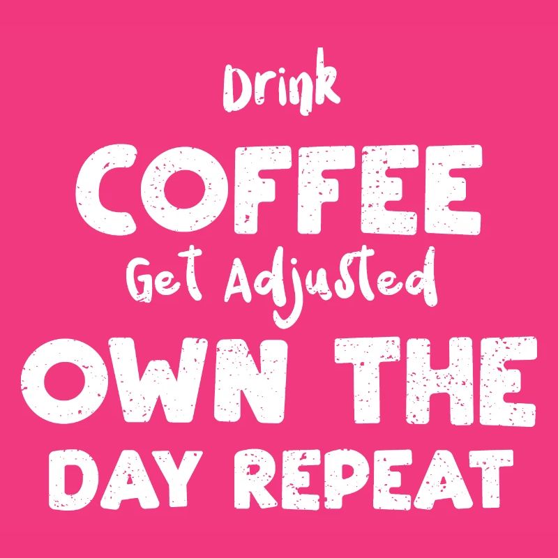 Drink Coffee Get Adjusted Own Th...