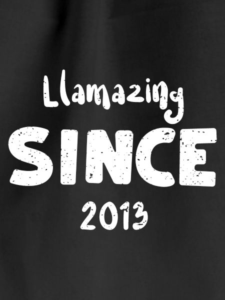 Llamazing Since 2013 - Birthday