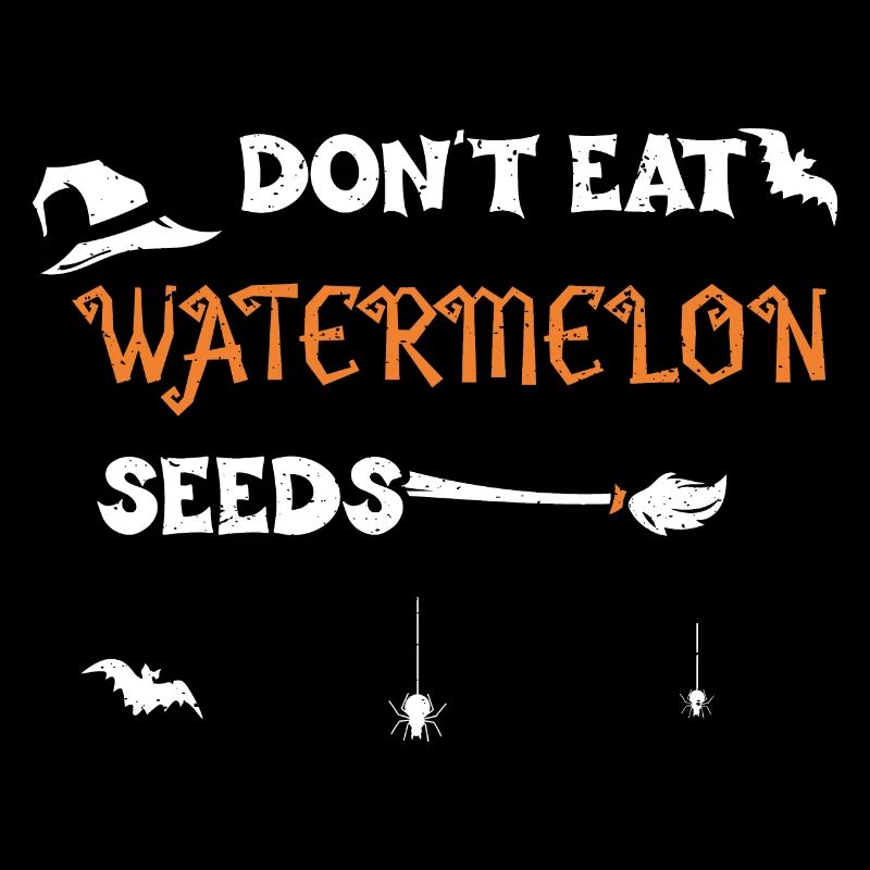Don't Eat Watermelon Seeds