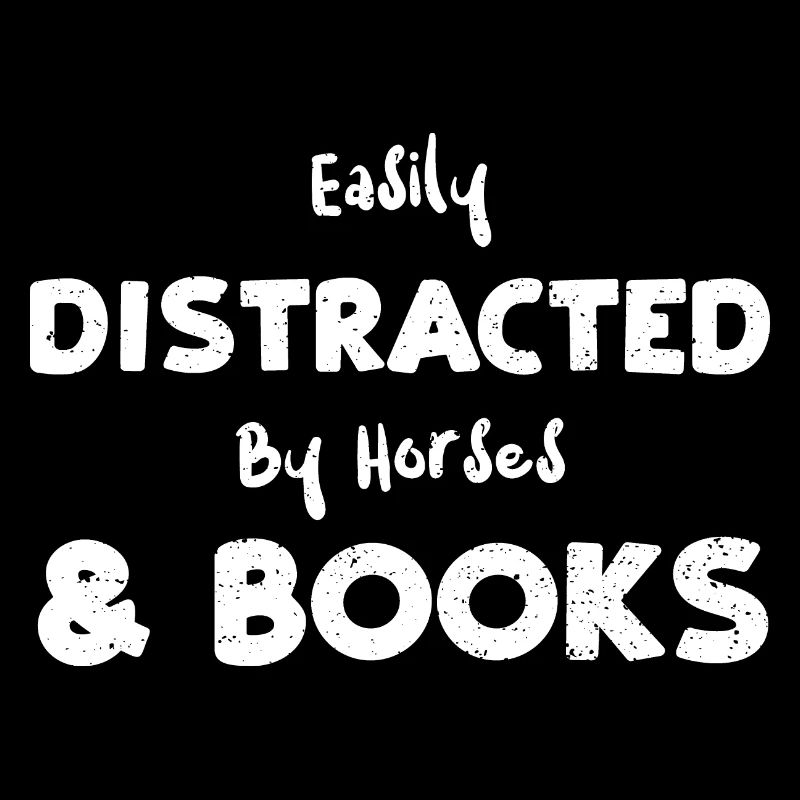 Easily Distracted By Horses & Books