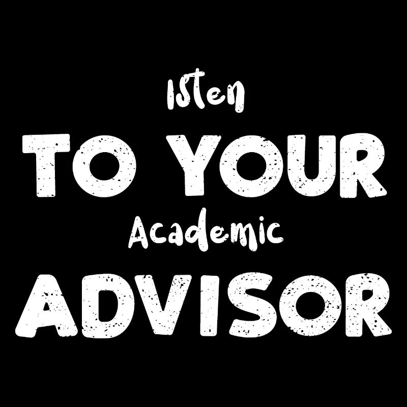 Isten To Your Academic Advisor