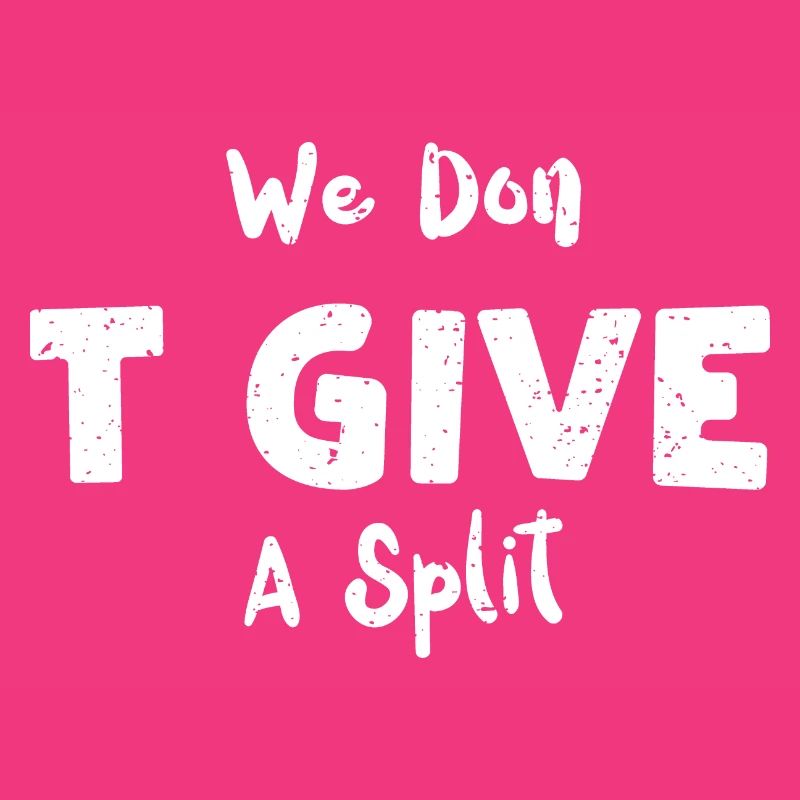 We Don T Give A Split - Bowling