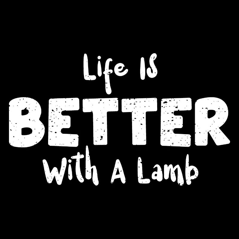 Life Is Better With A Lamb - Sheep