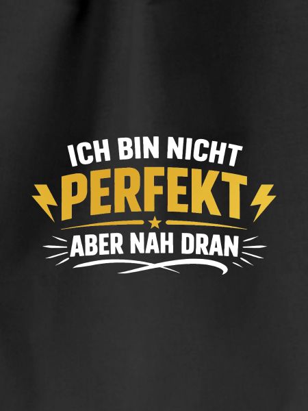 I'm not perfect, but close