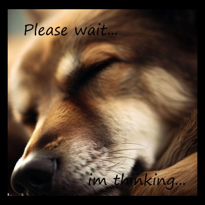 Please wait...im thinking...