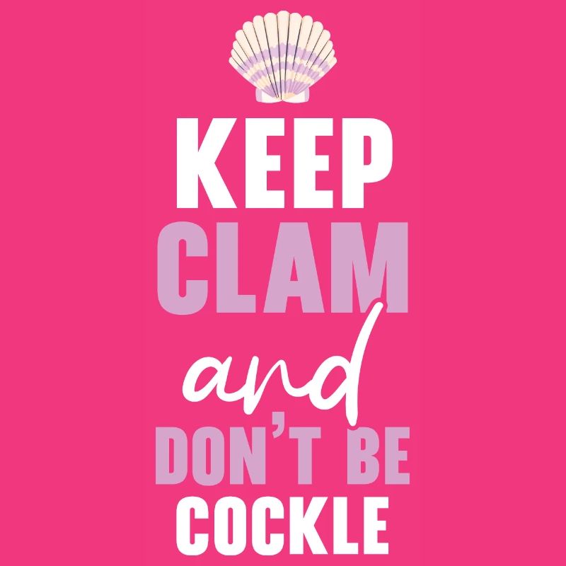 Keep Calm And Don't Be Cockle Shell Beachcombing