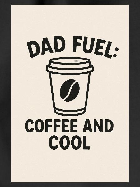 Dad Fuel: Coffee and Cool