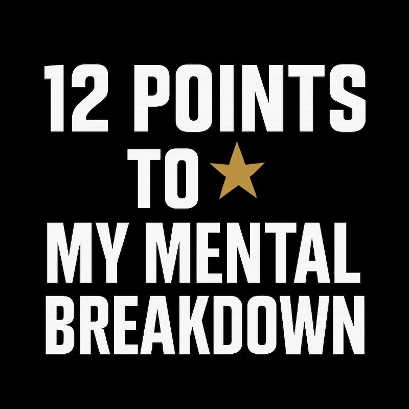 12 points to my mental breakdown