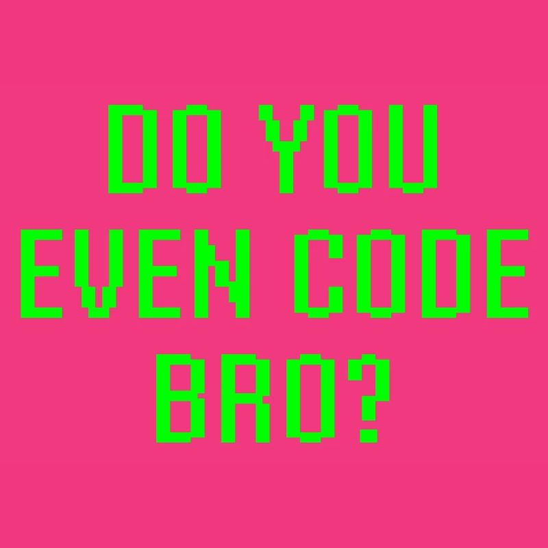 Avez-vous même le code Bro drôle de programmation