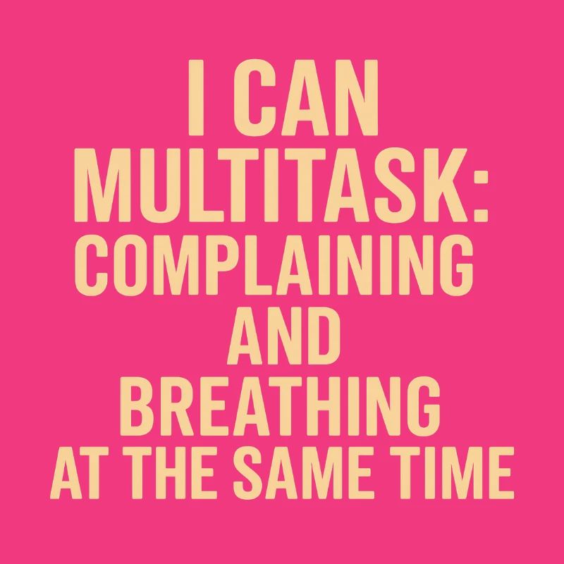 Multitasking: complaining and breathing at the same time