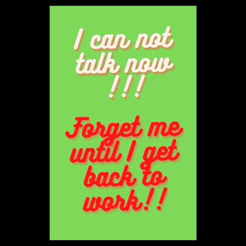 I CAN NOT TALK NOW
