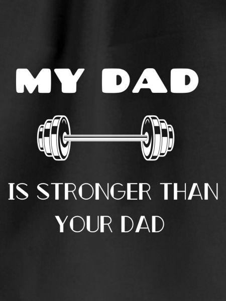 MY DAD IS STRONGER
