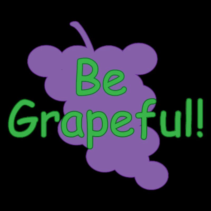 Be Grapeful!