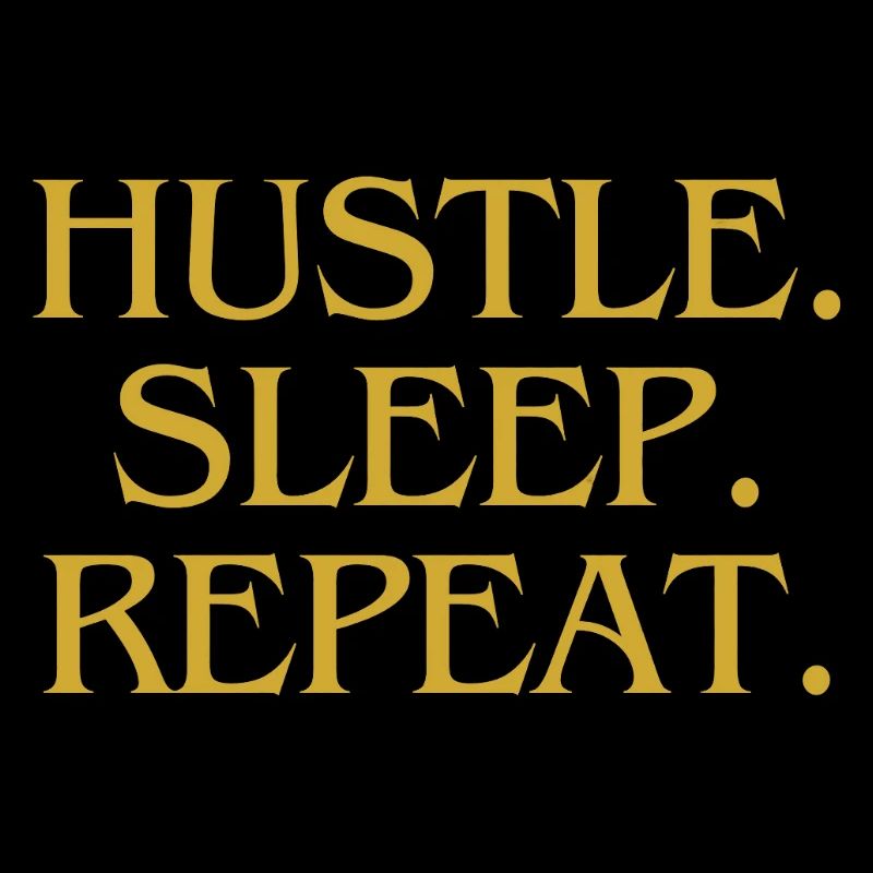 HUSTLE. SLEEP. REPEAT.