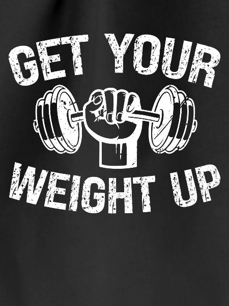 Bring your weight up -