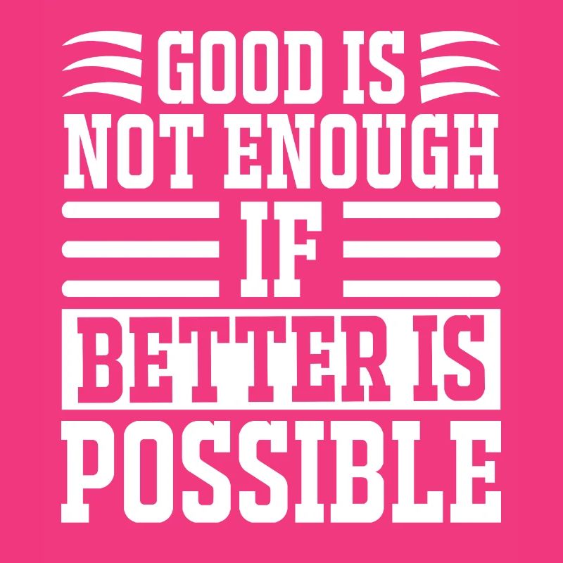 Le bien ne suffit pas si mieux est possible -
