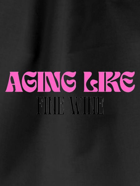Aging like fine wine