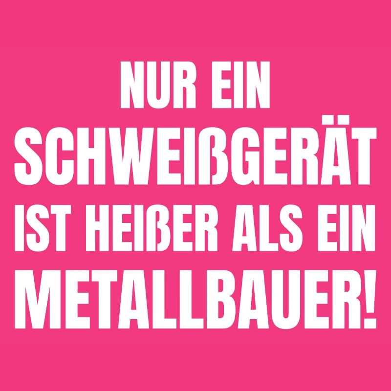 Nur ein Schweißgerät heißer als ein Metallbauer.