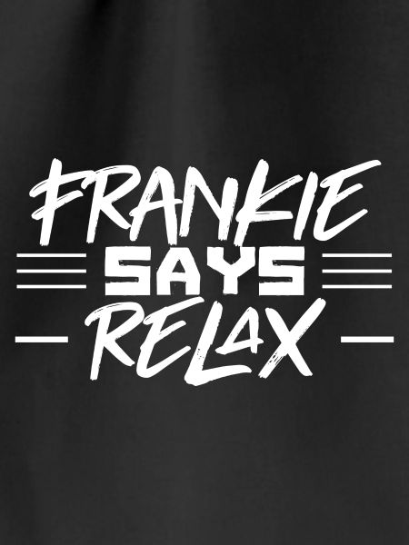 FRANKIE SAYS RELAX