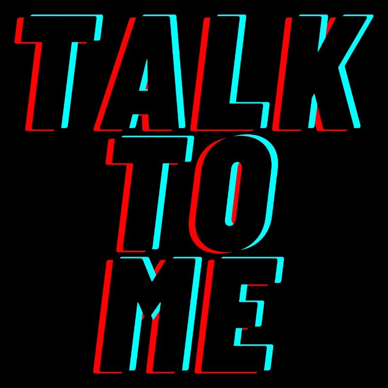 Talk to me