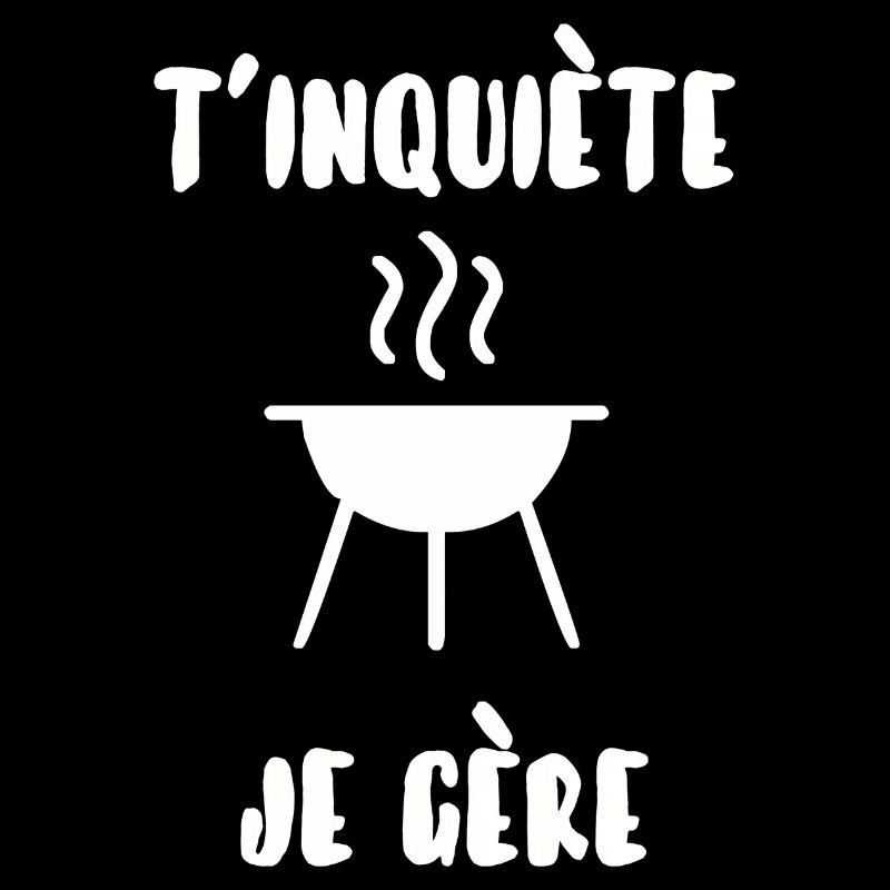 T’inquiète je gère