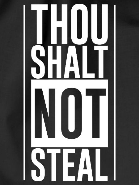 Thou Shalt Not Steal