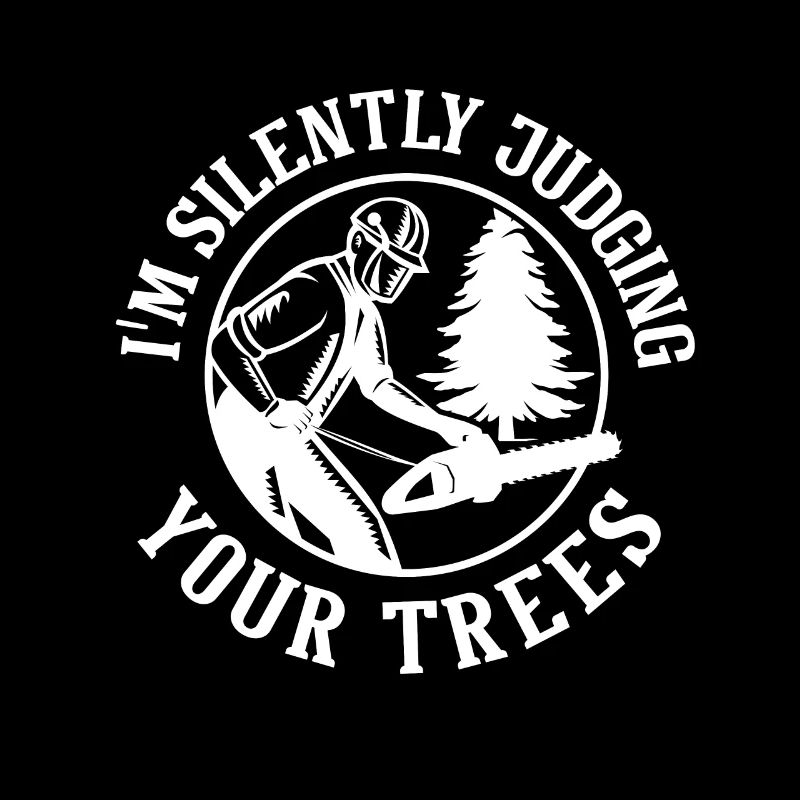 I'm Silently Judging Your Trees Baumkletterer