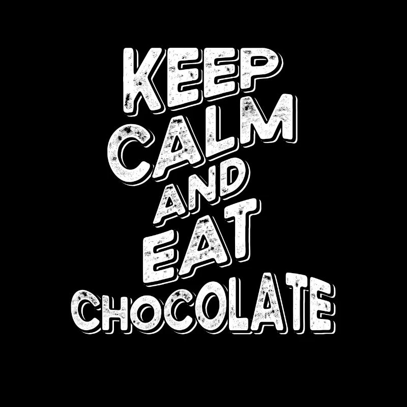 Keep Calm And Eat Chocolate Grunge For