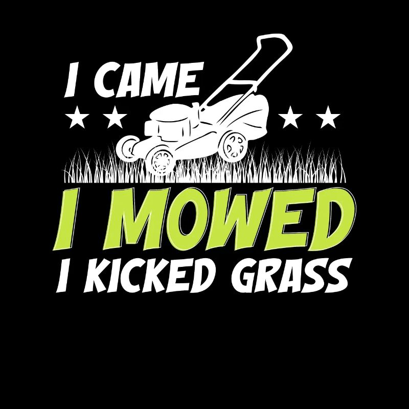 I Came I Mowed I Kicked Grass Lawn Mower