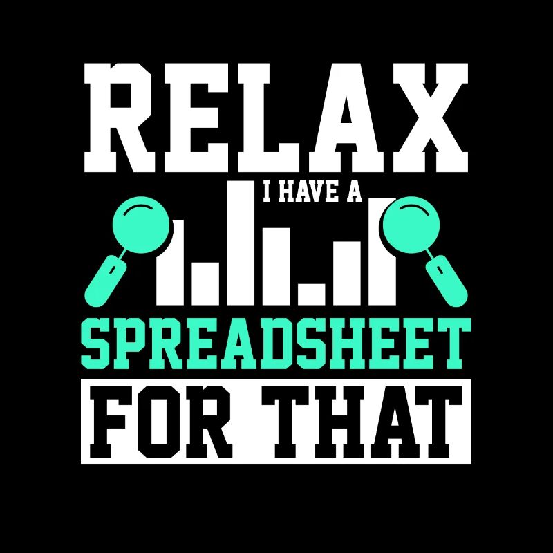 Relax I Have A Spreadsheet For That For