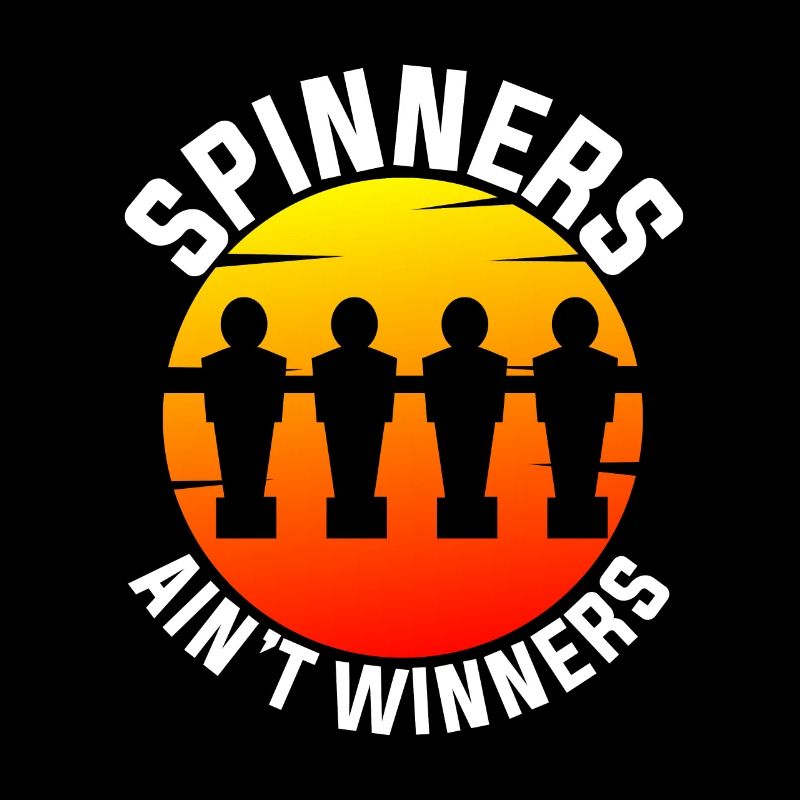 Spinners Ain’t Winners Tischfußball Foosball