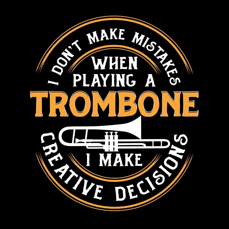 Je ne fais pas d’erreurs en jouant d’un trombone pour